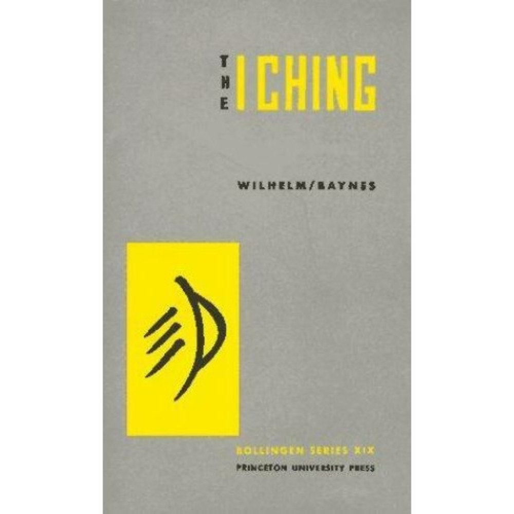 The I Ching or Book of Changes by Wilhelm / Baynes